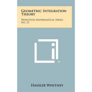 Geometric Integration Theory: Princeton Mathematical Series, No. 21 - Hardcover