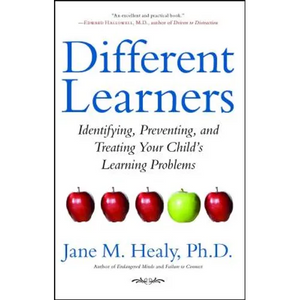 Different Learners: Identifying, Preventing, and Treating Your Child's Learning Problems - Paperback