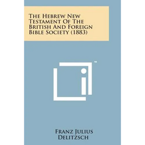 The Hebrew New Testament of the British and Foreign Bible Society (1883) - Paperback