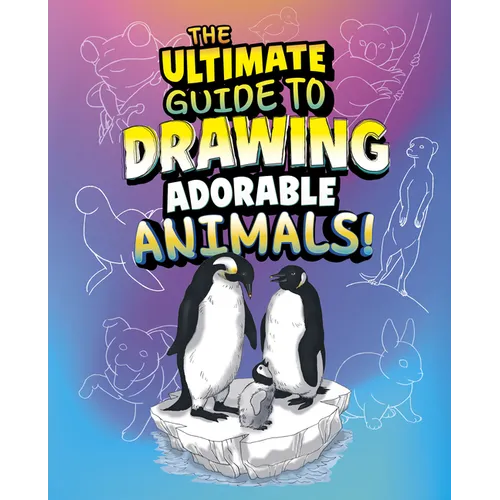 The Ultimate Guide to Drawing Adorable Animals! - Library Binding
