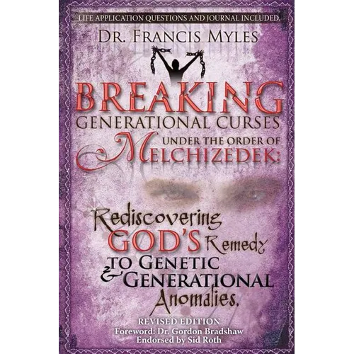 Breaking Generational Curses Under the Order of Melchizedek: God's Remedy to Generational and Genetic Anomalies - Paperback