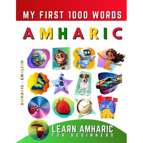 Learn Amharic for Beginners, My First 1000 Words: Bilingual Amharic - English Language Learning Book for Kids & Adults - Paperback