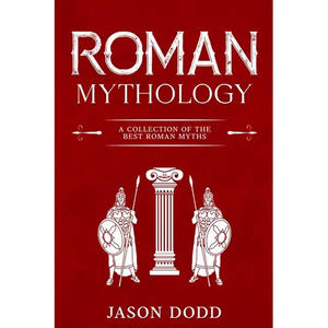 Roman Mythology: A Collection of the Best Roman Myths - Paperback