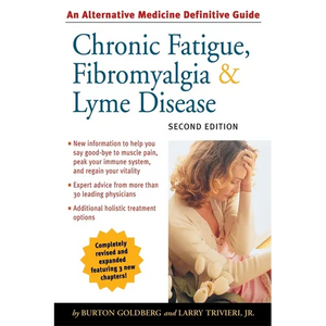 Chronic Fatigue, Fibromyalgia, & Lyme Disease: An Alternative Medicine Definitive Guide - Paperback