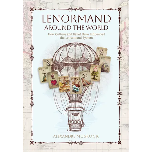 Lenormand Around the World: How Culture and Belief Have Influenced the Lenormand System - Paperback