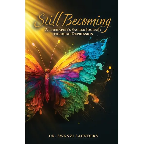 Still Becoming: A Therapist's Sacred Journey through Depression - Paperback