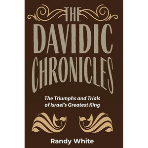 The Davidic Chronicles: The Triumphs and Trials of Israel's Greatest King - Paperback