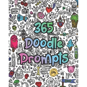 365 Doodle Prompts: Everyday Things to Draw and Sketch, use your creativity with a years worth of drawing ideas for doodling, sketching and coloring - Paperback
