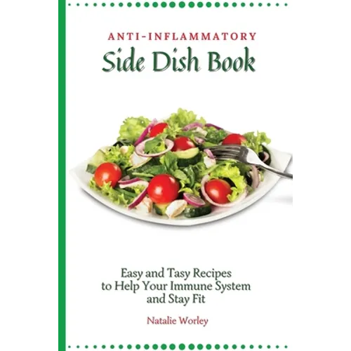 Anti-Inflammatory Side Dish Book: Easy and tasy recipes to Help Your Immune System and stay fit - Paperback