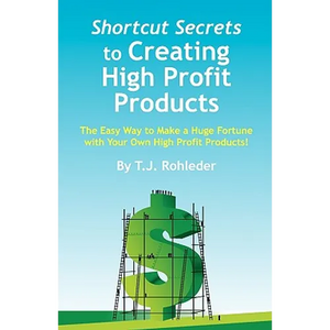 Shortcut Secrets to Creating High Profit Products - Paperback