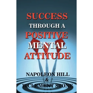 Success Through A Positive Mental Attitude - Paperback