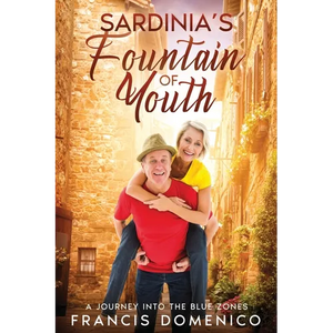 Sardinia's Fountain of Youth: A Journey into the Blue Zones - Paperback