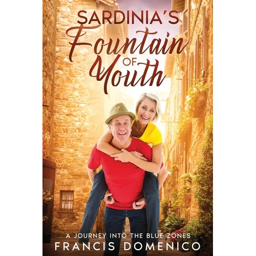 Sardinia's Fountain of Youth: A Journey into the Blue Zones - Paperback