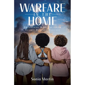 Warfare in the Home: Empowering Women of Color Against Domestic Violence - Paperback