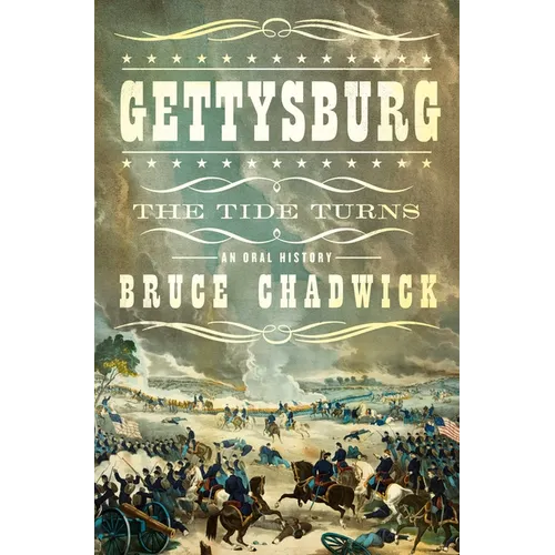 Gettysburg: The Tide Turns: An Oral History - Hardcover