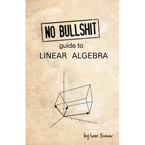 No Bullshit Guide to Linear Algebra - Paperback
