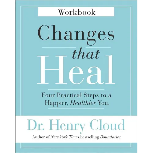 Changes That Heal Workbook: Four Practical Steps to a Happier, Healthier You - Paperback