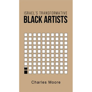 Israel's Transformative Black Artists - Hardcover
