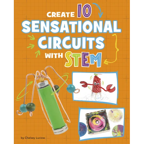 Create 10 Sensational Circuits with Stem - Library Binding