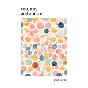 You, Me, and Autism: How to Support, Befriend, and Work with Autistic People - Paperback