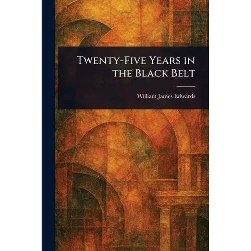 Twenty-Five Years in the Black Belt - Paperback