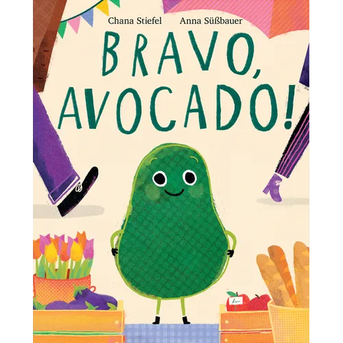 Bravo, Avocado! - Hardcover