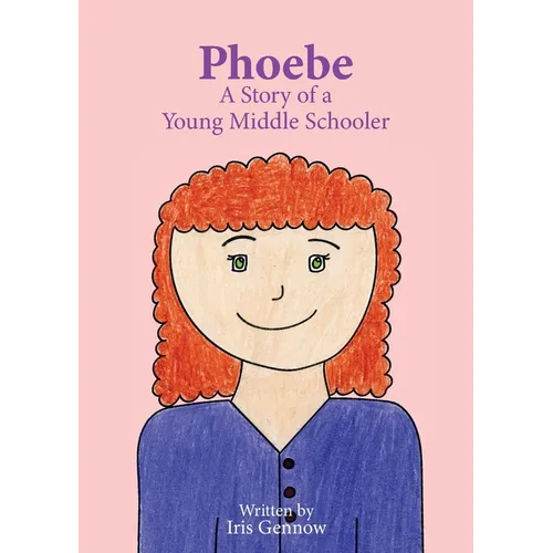 Phoebe: A Story of a Young Middle Schooler - Paperback