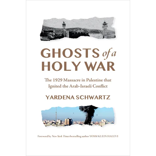Ghosts of a Holy War: The 1929 Massacre in Palestine That Ignited the Arab-Israeli Conflict - Hardcover