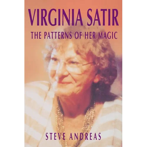 Virginia Satir: The Patterns of Her Magic - Paperback