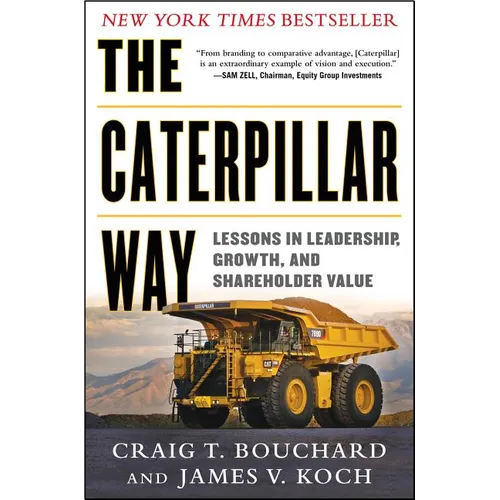 The Caterpillar Way: Lessons in Leadership, Growth, and Shareholder Value - Hardcover