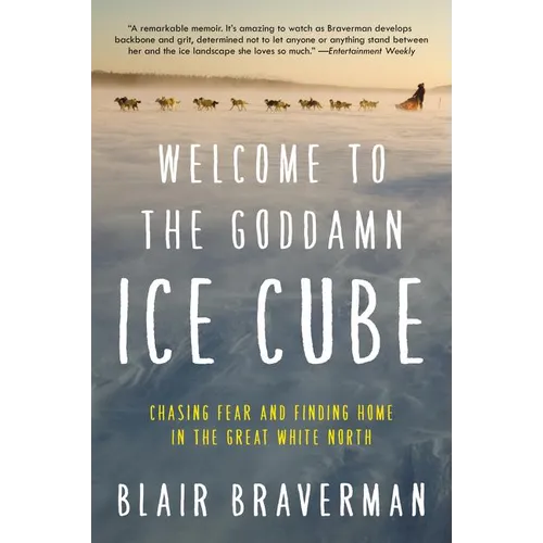 Welcome to the Goddamn Ice Cube: Chasing Fear and Finding Home in the Great White North - Paperback