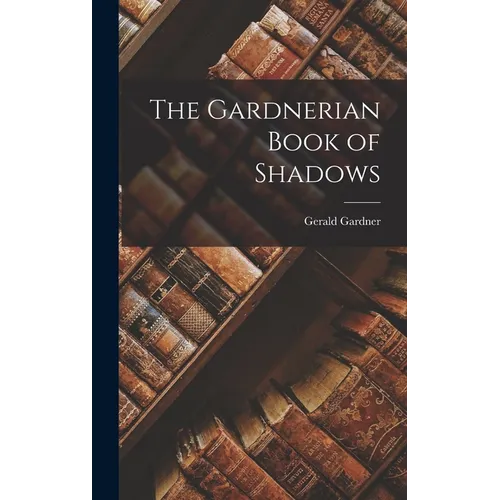 The Gardnerian Book of Shadows - Hardcover