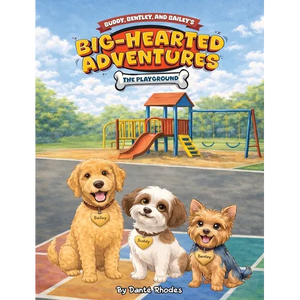 Buddy, Bentley, and Bailey's, Big Hearted Adventures: The Playground - Hardcover