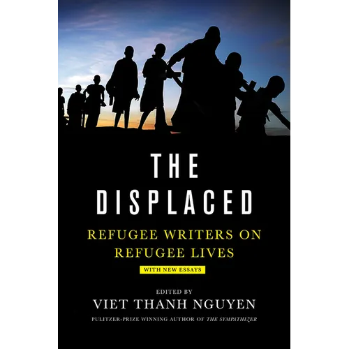 The Displaced: Refugee Writers on Refugee Lives - Paperback