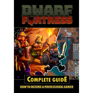 Dwarf Fortress Complete Guide - Paperback