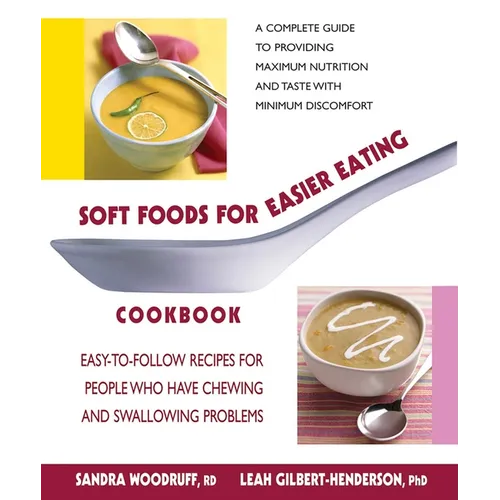 Soft Foods for Easier Eating Cookbook: Easy-to-Follow Recipes for People Who Have Chewing and Swallowing Problems - Paperback