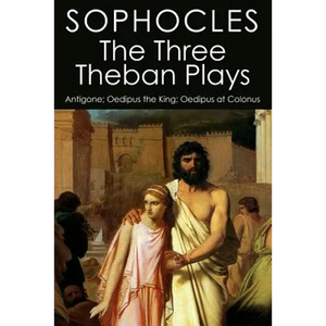 The Three Theban Plays: Antigone; Oedipus the King; Oedipus at Colonus - Paperback