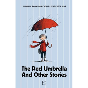 The Red Umbrella and Other Stories: Bilingual Romanian-English Stories for Kids - Paperback