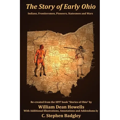 The Story of Early Ohio: Indians, Frontiersmen, Pioneers, Statesmen and War - Paperback