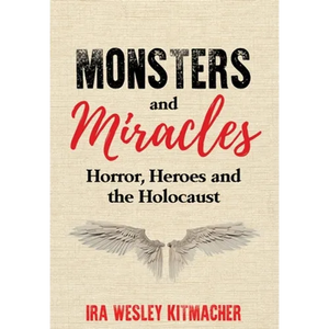 Monsters and Miracles: Horror, Heroes and the Holocaust - Hardcover