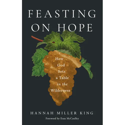 Feasting on Hope: How God Sets a Table in the Wilderness - Paperback