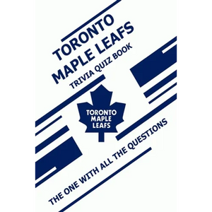 Toronto Maple Leafs Trivia Quiz Book: The One With All The Questions - Paperback