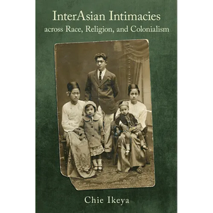 Interasian Intimacies Across Race, Religion, and Colonialism - Paperback