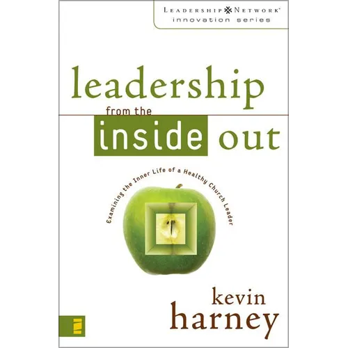 Leadership from the Inside Out: Examining the Inner Life of a Healthy Church Leader - Paperback