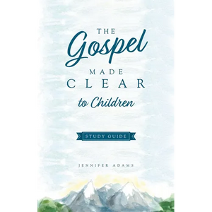 The Gospel Made Clear to Children Study Guide - Paperback