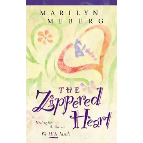 The Zippered Heart: Healing for the Secrets We Hide Inside - Paperback