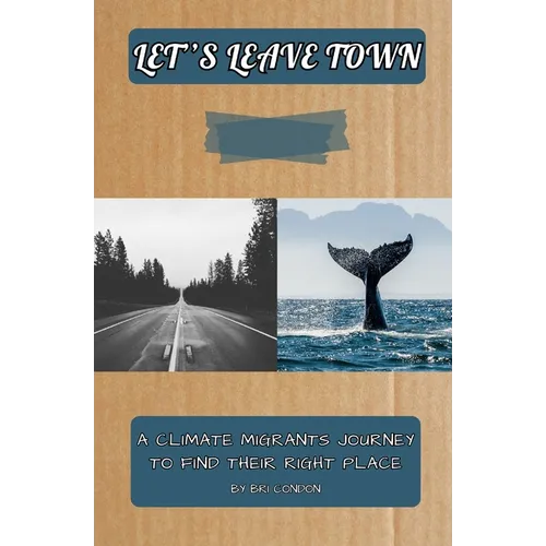 Let's Leave Town: A Climate Migrants Journey To Find Their Right Place - Paperback