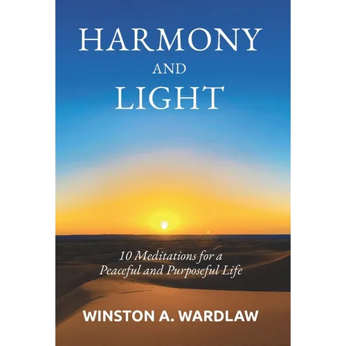 Harmony and Light: 10 Meditations for a Peaceful and Purposeful Life - Hardcover
