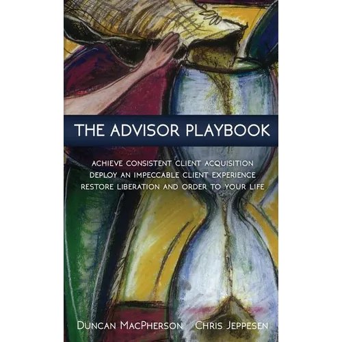 The Advisor Playbook: Regain liberation and order in your personal and professional life - Hardcover