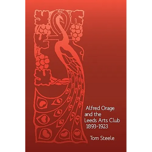 Alfred Orage and the Leeds Arts Club 1893 - 1923 - Paperback